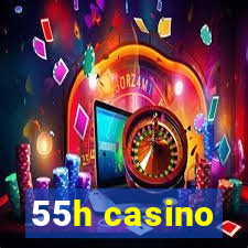 55h casino